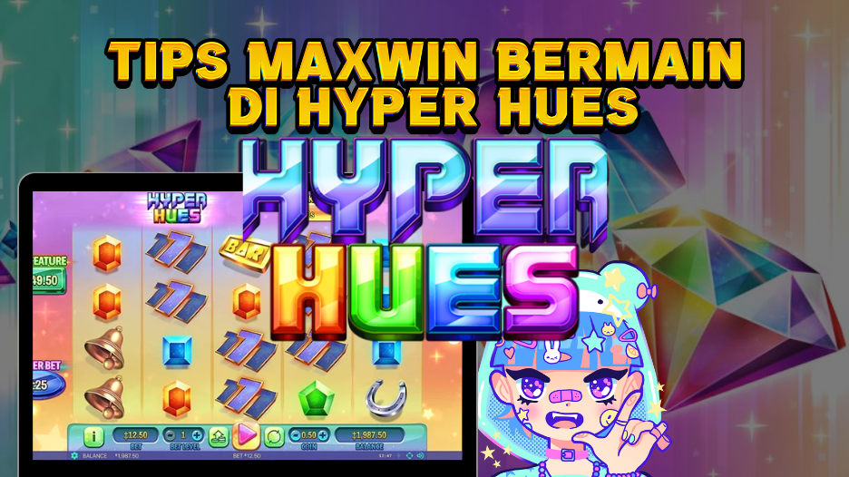 Tips Maxwin Bermain di Hyper Hues