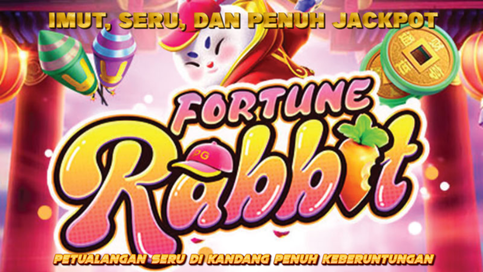 SERU DAN PENUH JACKPOT BERMAIN FORTUNE RABBIT