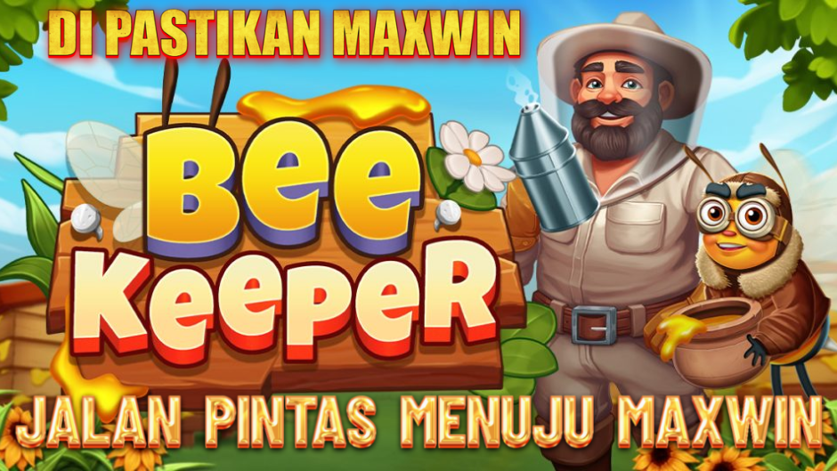 JALAN PINTAS MENUJU MAXWIN DI BEE KEEPER SLOT